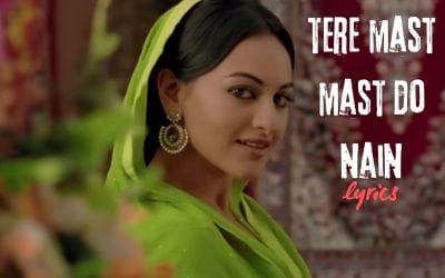 tere mast mast do nain lyrics